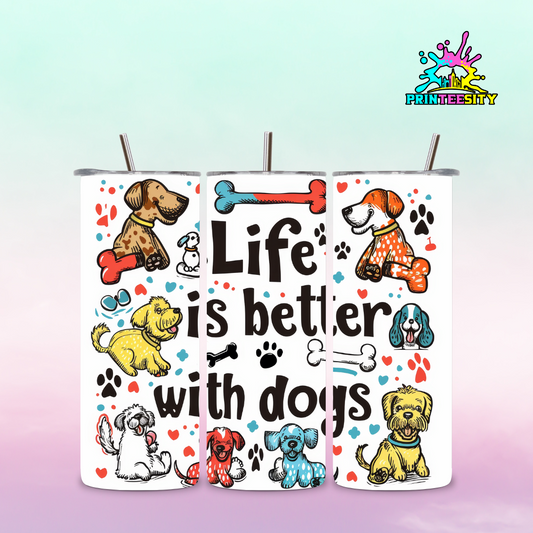 20oz - Life is better with Dog Tumbler - 1 Pc